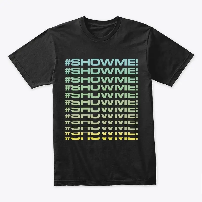 SHOW ME!!!!